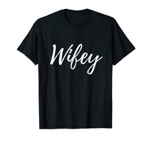 Load image into Gallery viewer, Wifey shirt Matching Hubby and Wifey Shirts Fathers Day Gift
