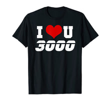 Load image into Gallery viewer, i love you 3000 T-Shirt
