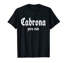Load image into Gallery viewer, Cabrona pero cute t-shirt Spanish
