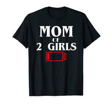 Load image into Gallery viewer, Mom Of 2 Girls T-Shirt Funny Mother&#39;s Day Cool Love Gift
