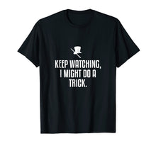 Load image into Gallery viewer, Funny Might Do A Trick Shirt Illusion Lover Magician Magic
