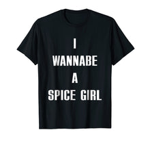 Load image into Gallery viewer, I Wanna Be A Spice Girl shirt
