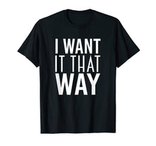 Load image into Gallery viewer, Boy Band Shirt Want it That Way 90s Music Lover Gift TShirt
