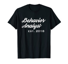Load image into Gallery viewer, Gift for New Behavior Analysts Established 2018 T-Shirt

