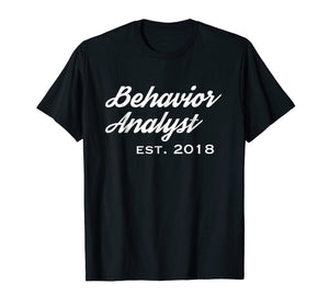 Gift for New Behavior Analysts Established 2018 T-Shirt