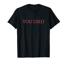Load image into Gallery viewer, You Died Souls Video Game t-shirt
