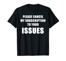 Load image into Gallery viewer, Please Cancel My Subscription To Your Issues
