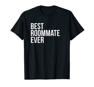 Best Roommate Ever T-shirt Best Novelty Cute Sayings Tshirt