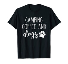 Load image into Gallery viewer, Camping Coffee And Dogs Shirt
