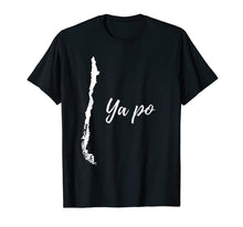 Load image into Gallery viewer, Ya Po - Funny Chile T-Shirt - Chilean Unisex T-Shirt
