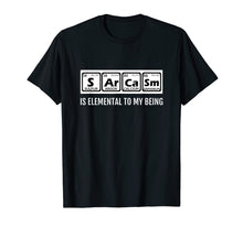 Load image into Gallery viewer, Periodic Table T Shirt Chemist Sarcasm Elemental to My Being
