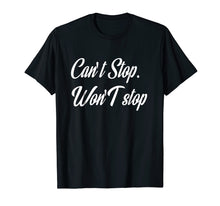 Load image into Gallery viewer, Can't Stop Won't Stop T-Shirt motivation entrepreneur Tee
