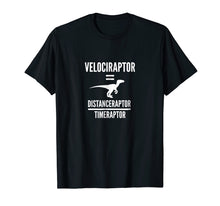 Load image into Gallery viewer, Velociraptor Distanceraptor Timeraptor | Funny Physics Shirt
