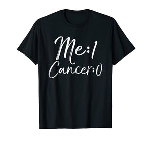 Me: 1 Cancer: 0 Shirt Cute Survivor Remission Gift for Women