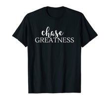 Load image into Gallery viewer, Chase Greatness Gym Workout Entrepreneur Shirt

