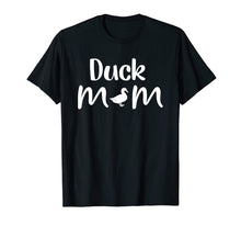 Load image into Gallery viewer, Funny Duck Mom Mothers Day Duck Lover Farming T-Shirt

