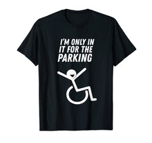 Load image into Gallery viewer, I&#39;m Only In It For The Parking T-Shirt
