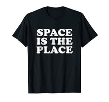 Load image into Gallery viewer, Space Is The Place T-Shirt
