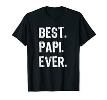 Load image into Gallery viewer, Mens Best Papi Ever Gift Father&#39;s Day T-Shirt
