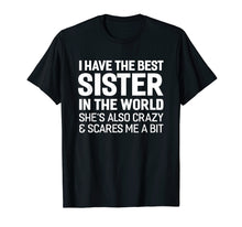 Load image into Gallery viewer, I Have The Best Sister In The World T-shirt
