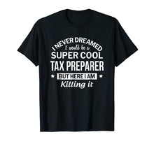 Load image into Gallery viewer, Funny Super Cool Tax Preparer T-Shirt Gift
