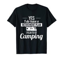 Load image into Gallery viewer, Camping Retirement Plan, Hiking, Nature, Funny - T-Shirt
