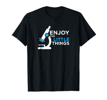 Load image into Gallery viewer, Enjoy the Little Things - Funny Microbiology Shirt

