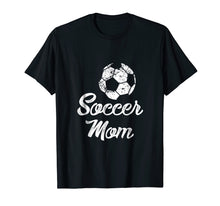 Load image into Gallery viewer, Soccer Mom Shirt, Cute Funny Player Fan Gift
