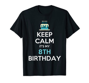 Keep Calm It's My 8th Birthday 8 Years Old T-Shirt