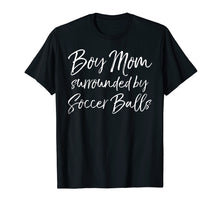 Load image into Gallery viewer, Funny Mother of Boys Gift Boy Mom Surrounded by Soccer Balls T-Shirt
