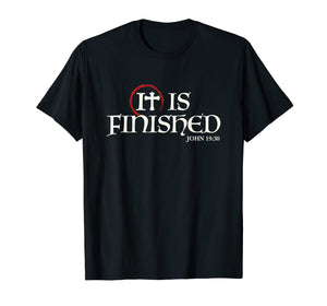 It Is Finished Bible Scripture Religious Gift T-Shirt