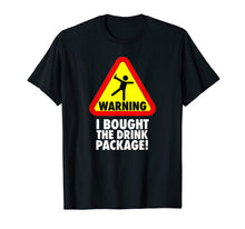 Load image into Gallery viewer, Funny Cruise Warning I bought the Drink Package T Shirt
