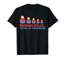Load image into Gallery viewer, Funny Russian Dolls T-Shirt - Babushka Matryoshka Pun Tshirt
