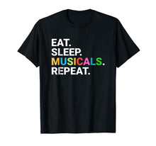 Load image into Gallery viewer, Eat Sleep Musicals Repeat T-Shirt Musicals Lovers Gift Tee
