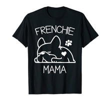 Load image into Gallery viewer, Frenchie Mama Tshirt French Bulldog Shirt for women wife
