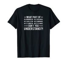 Load image into Gallery viewer, What Part Of Binary Code Dont You Understand Shirt
