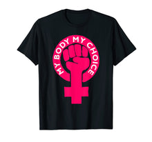 Load image into Gallery viewer, Feminist Pro Choice Abortion Rights Feminism T-Shirt

