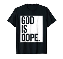 Load image into Gallery viewer, God Is Dope T-shirt
