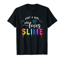 Load image into Gallery viewer, Slime Shirts for Girls Just a Girl Who Loves Slime Tee
