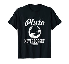 Load image into Gallery viewer, Pluto Never Forget T-Shirt Funny Tee
