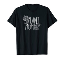 Load image into Gallery viewer, Cute Plant Mom T Shirt - Plant Lover Shirt
