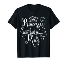 Load image into Gallery viewer, Princesses Are Born In May T-Shirt
