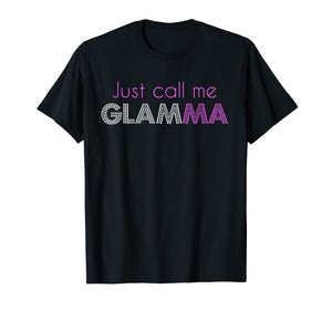 Just Call Me Glamma Glam Grandma Glamorous Funny T-Shirt