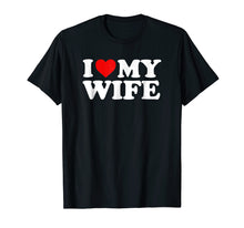 Load image into Gallery viewer, I Love My Wife T-Shirt
