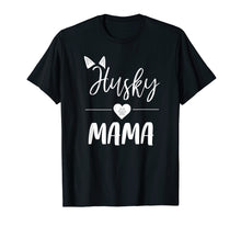 Load image into Gallery viewer, Husky Mama T Shirt Dog Lover Mom Gift for Mothers Day
