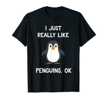 Load image into Gallery viewer, Funny Penguin T-Shirt | Cute Just Really Like Penguins Shirt
