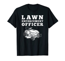 Load image into Gallery viewer, Lawn Enforcement Officer Mowing T-Shirt, Funny Lawnmower Tee

