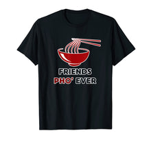 Load image into Gallery viewer, Friends Pho Ever T-Shirt Funny Foodie Gift Noodle Puns Tee
