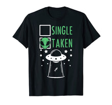 Load image into Gallery viewer, Single Or Taken Alien Abduction UFO T-Shirt
