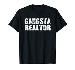 Gangsta Realtor T-Shirt Funny Real Estate Agent Gift Shirt